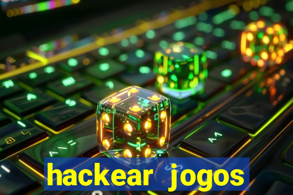 hackear jogos dinheiro infinito